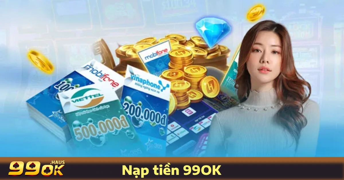 Cách Xử Lý Khi Giao Dịch Nạp Tiền 99OK Gặp Lỗi